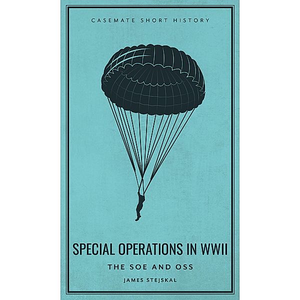 Special Operations in WWII / Casemate Short History, Stejskal James Stejskal