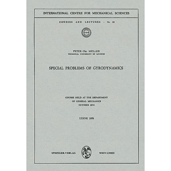 Special Problems of Gyrodynamics / CISM International Centre for Mechanical Sciences Bd.63, Peter C. Müller