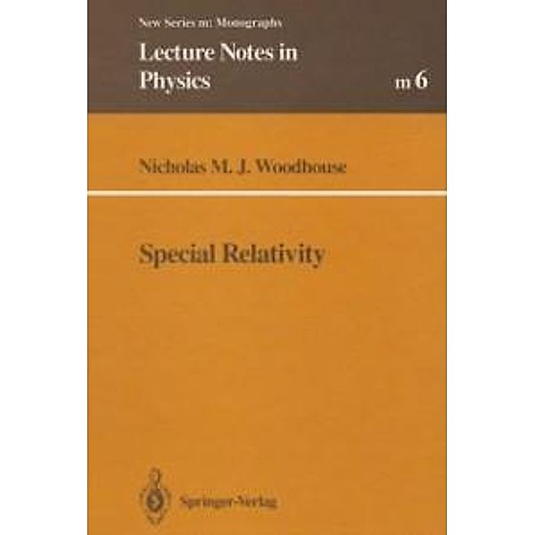 Special Relativity / Lecture Notes in Physics Monographs Bd.6, Nicholas M. J. Woodhouse
