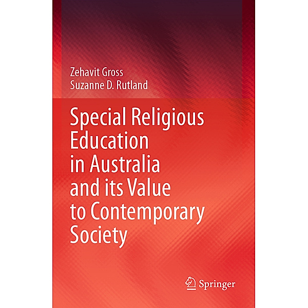 Special Religious Education in Australia and its Value to Contemporary Society, Zehavit Gross, Suzanne D. Rutland