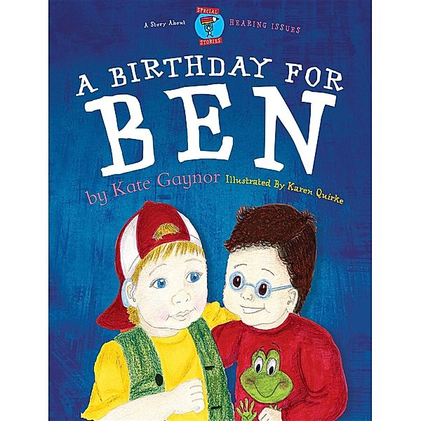 Special Stories Series: A Birthday for Ben, Kate Gaynor