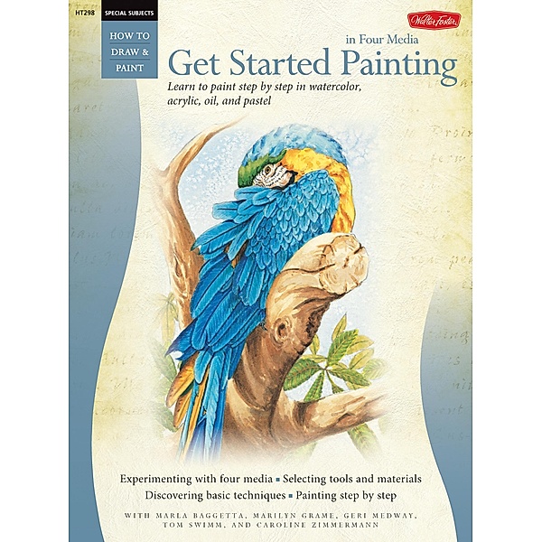 Special Subjects: Get Started Painting / How to Draw & Paint, Marla Baggetta, Marilyn Grame, Geri Medway, Tom Swimm, Caroline Zimmermann