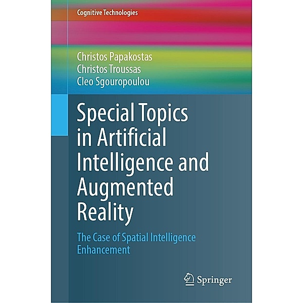 Special Topics in Artificial Intelligence and Augmented Reality / Cognitive Technologies, Christos Papakostas, Christos Troussas, Cleo Sgouropoulou