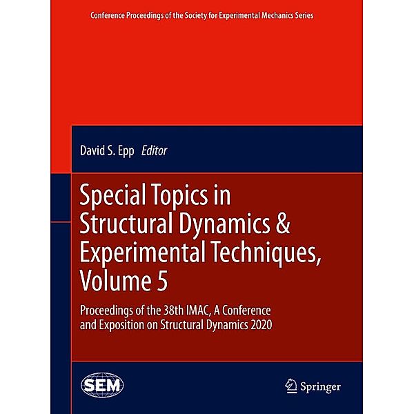 Special Topics in Structural Dynamics & Experimental Techniques, Volume 5 / Conference Proceedings of the Society for Experimental Mechanics Series