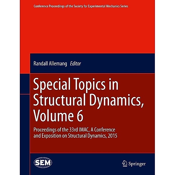 Special Topics in Structural Dynamics, Volume 6 / Conference Proceedings of the Society for Experimental Mechanics Series