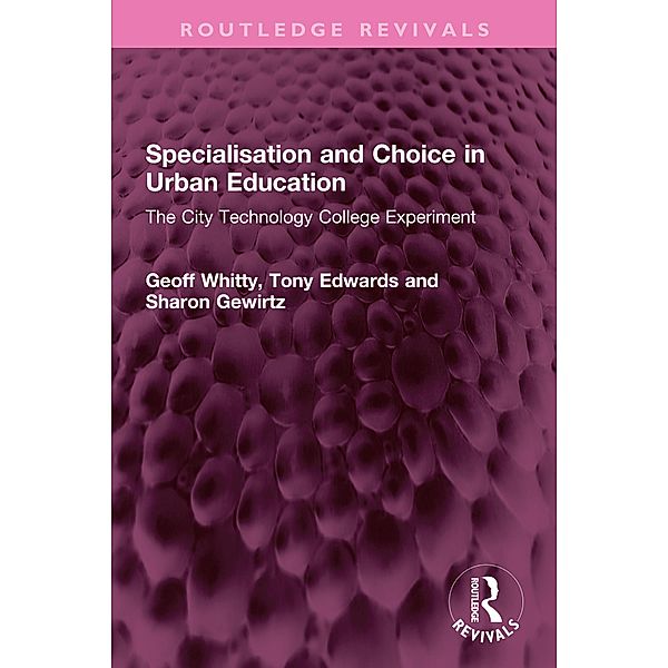 Specialisation and Choice in Urban Education, Geoff Whitty, Tony Edwards, Sharon Gewirtz