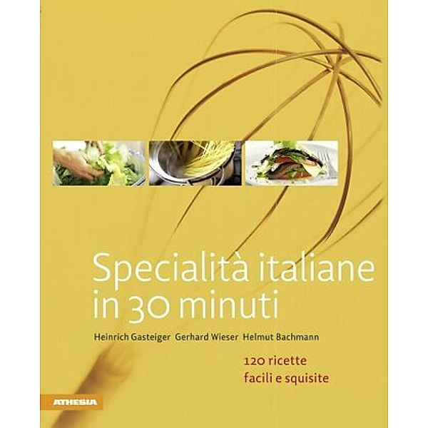 Specialità italiane in 30 minuti, Heinrich Gasteiger, Gerhard Wieser, Helmut Bachmann