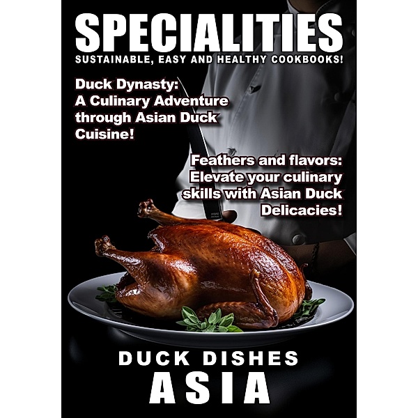 Specialities: Duck Dishes Asia (Food Specialities, #4) / Food Specialities, Suhana Kapoor