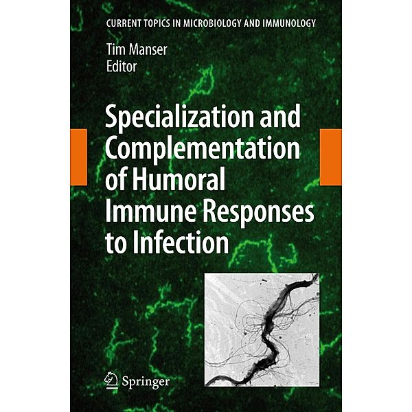 Specialization and Complementation of Humoral Immune Responses to Infection / Current Topics in Microbiology and Immunology Bd.319