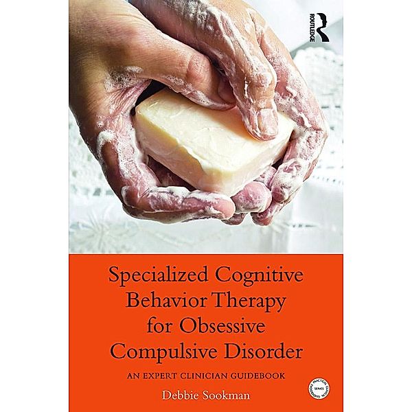 Specialized Cognitive Behavior Therapy for Obsessive Compulsive Disorder, Debbie Sookman