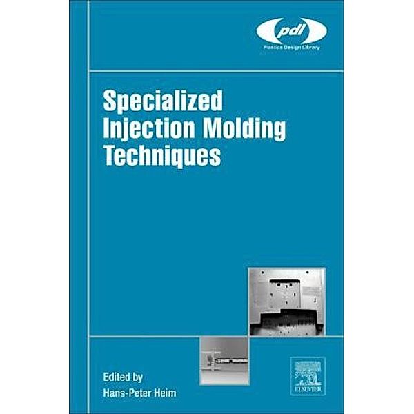 Specialized Injection Molding Techniques, Hans-Peter Heim
