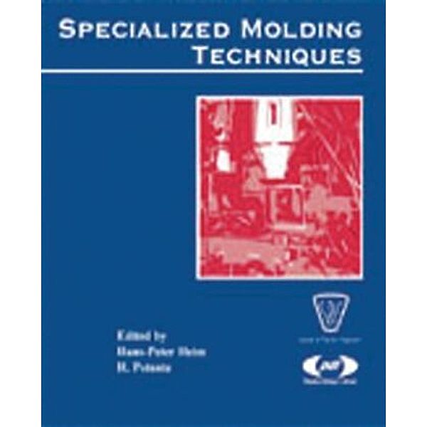 Specialized Molding Techniques, Hans-Peter Heim, H. Potente