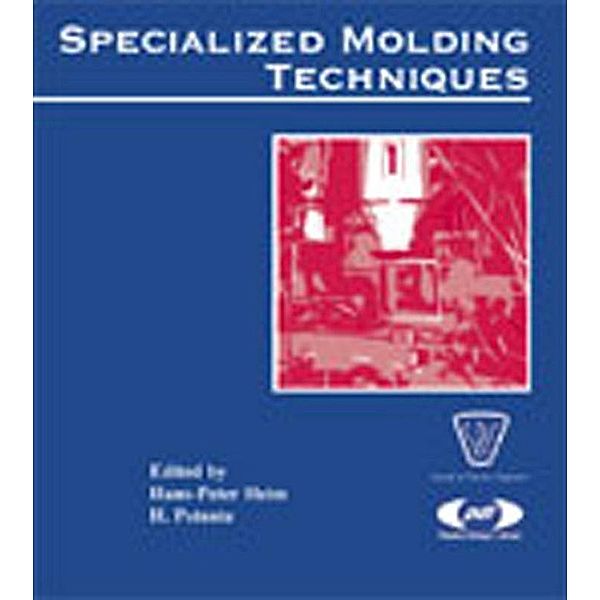 Specialized Molding Techniques / Plastics Design Library, Hans-Peter Heim, H. Potente