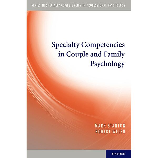 Specialty Competencies in Couple and Family Psychology, Mark Stanton, Robert Welsh