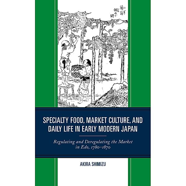 Specialty Food, Market Culture, and Daily Life in Early Modern Japan, Akira Shimizu