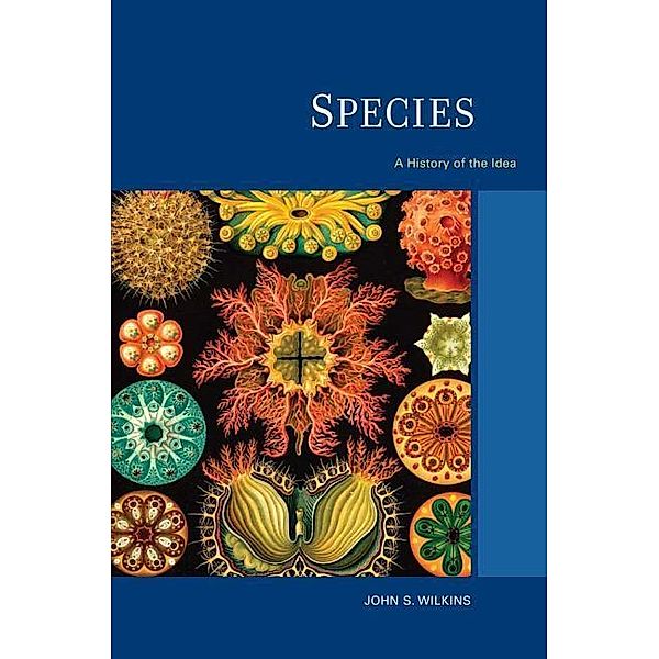 Species: A History of the Idea, John S. Wilkins