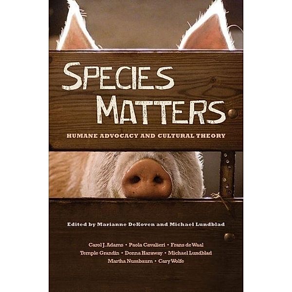 Species Matters: Humane Advocacy and Cultural Theory