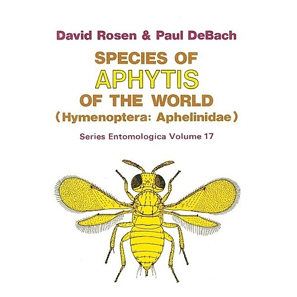 Species of Aphytis of the World / Series Entomologica Bd.17, David Rosen, P. Debach