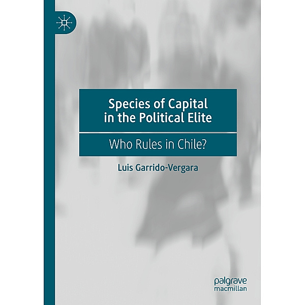 Species of Capital in the Political Elite, Luis Garrido-Vergara