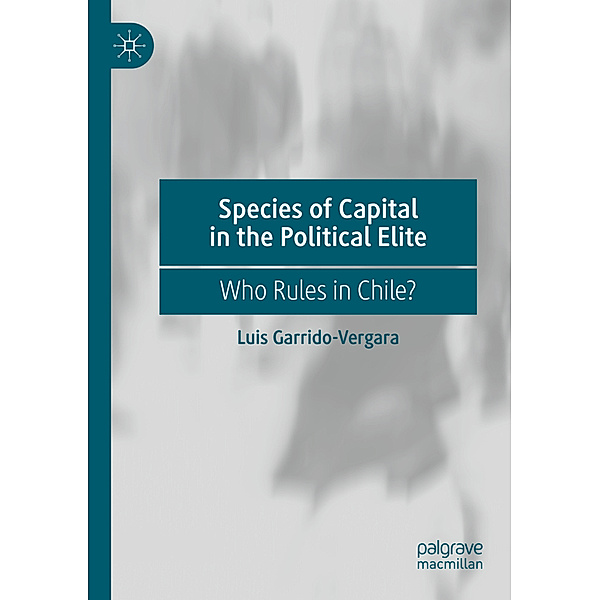 Species of Capital in the Political Elite, Luis Garrido-Vergara