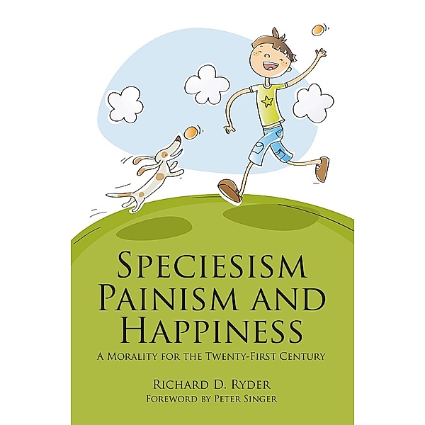 Speciesism, Painism and Happiness / Societas, Richard D. Ryder