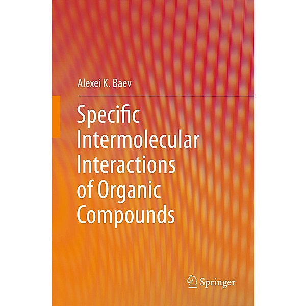 Specific Intermolecular Interactions of Organic Compounds, Alexei K. Baev