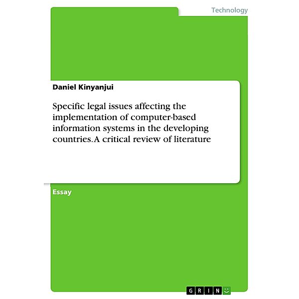 Specific legal issues affecting the implementation of computer-based information systems in the developing countries. A critical review of literature, Daniel Kinyanjui