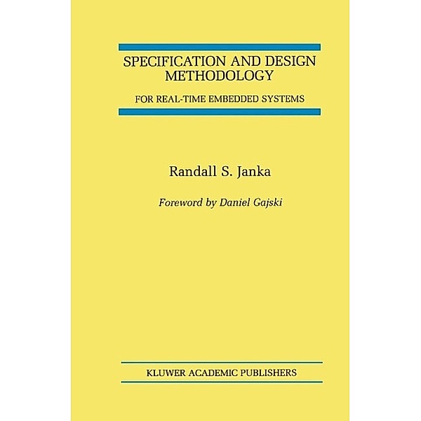 Specification and Design Methodology for Real-Time Embedded Systems, Randall S. Janka