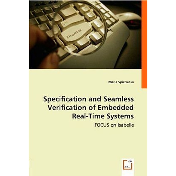 Specification and Seamless Verification ofEmbedded Real-Time Systems, Maria Spichkova