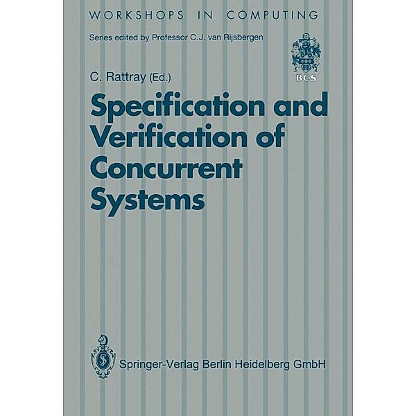 Specification and Verification of Concurrent Systems / Workshops in Computing