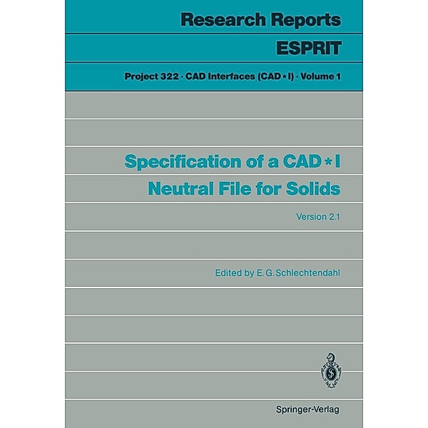 Specification of a CAD*I Neutral File for Solids / Research Reports Esprit Bd.1