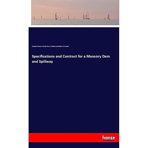Specifications and Contract for a Masonry Dam and Spillway, Company Pioneer Electric Power, Printers and Binders Hestmark