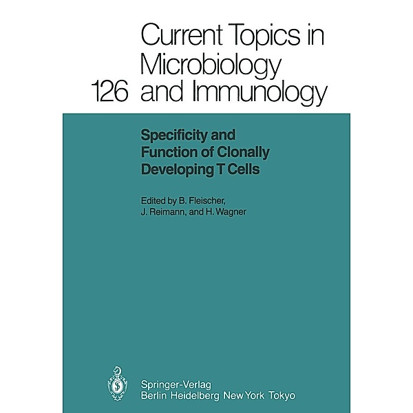 Specificity and Function of Clonally Developing T Cells / Current Topics in Microbiology and Immunology Bd.126