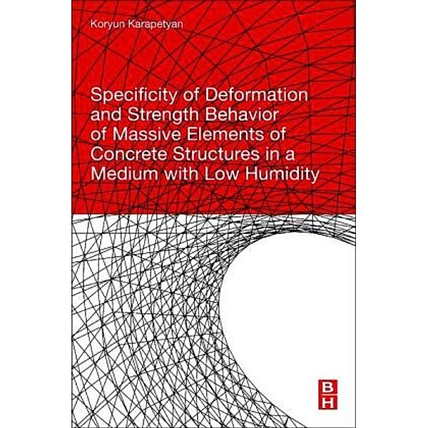 Specificity of Deformation and Strength Behavior of Massive Elements of Concrete Structures in a Medium with Low Humidit, Koryun Karapetyan