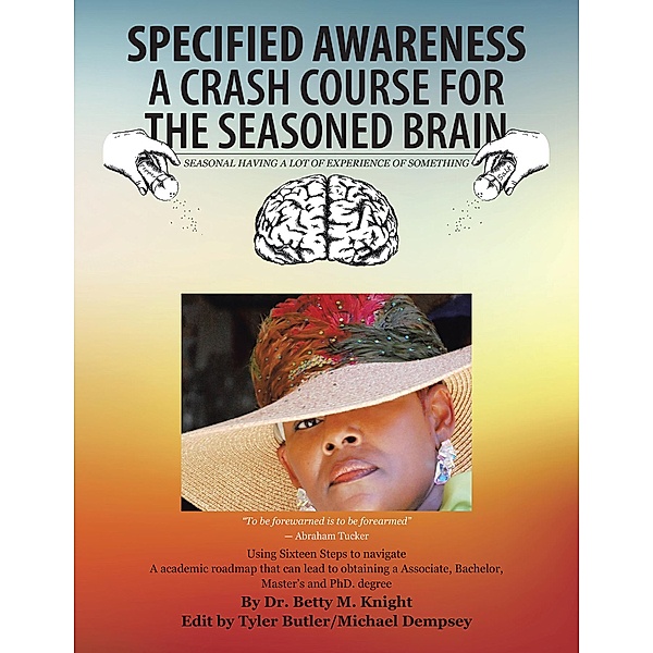 Specified Awareness a Crash Course for the Seasoned Brain, Betty M. Knight
