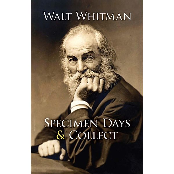 Specimen Days & Collect, Walt Whitman