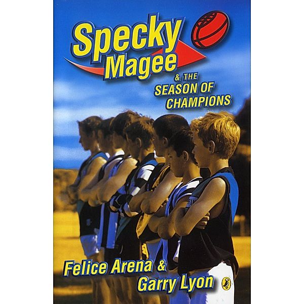 Specky Magee & the Season of Champions, Felice Arena, Garry Lyon