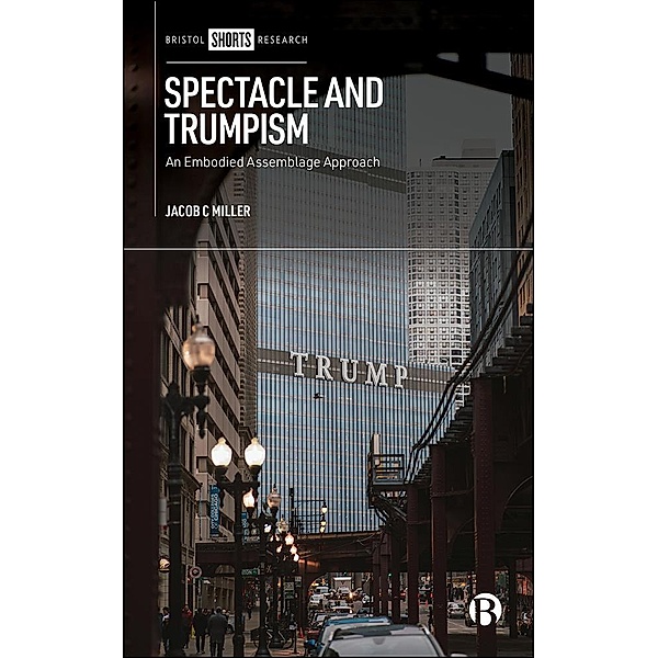 Spectacle and Trumpism, Jacob C. Miller