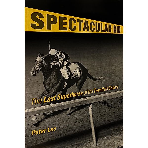 Spectacular Bid / Horses in History, Peter Lee