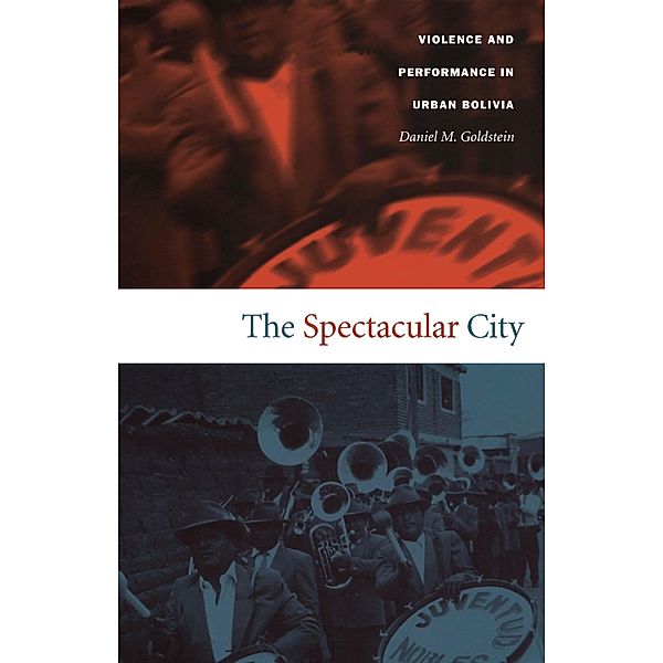 Spectacular City / Latin America Otherwise, Goldstein Daniel M. Goldstein