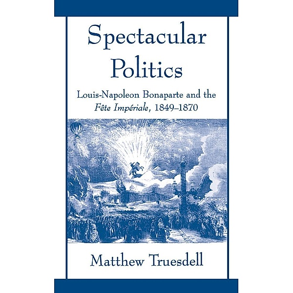 Spectacular Politics, Matthew N Truesdell