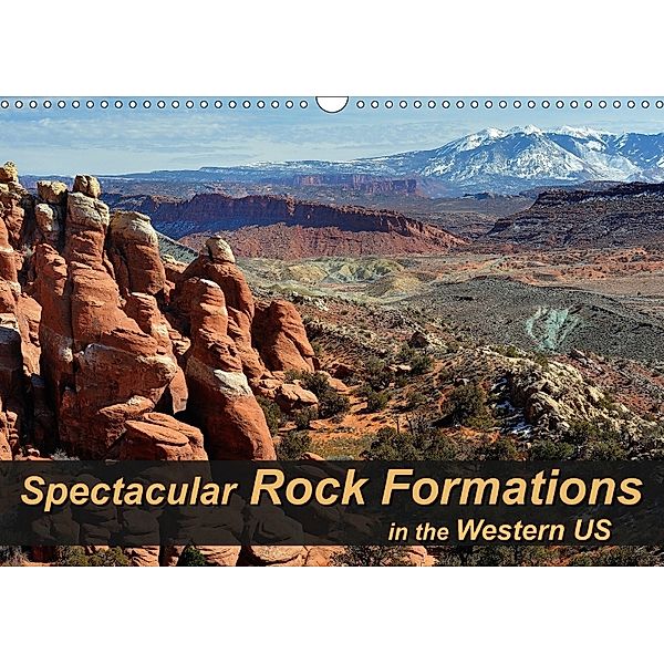 Spectacular Rock Formations in the Western US (Wall Calendar 2018 DIN A3 Landscape), Dieter-M. Wilczek