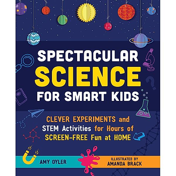 Spectacular Science for Smart Kids, Amy Oyler