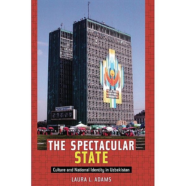 Spectacular State / Politics, History, and Culture, Adams Laura L. Adams