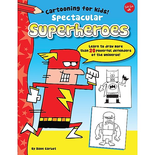 Spectacular Superheroes / Cartooning for Kids, Dave Garbot