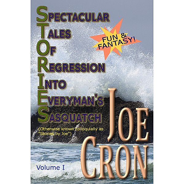 Spectacular Tales of Regression Into Everyman's Sasquatch, Volume I, Joe Cron