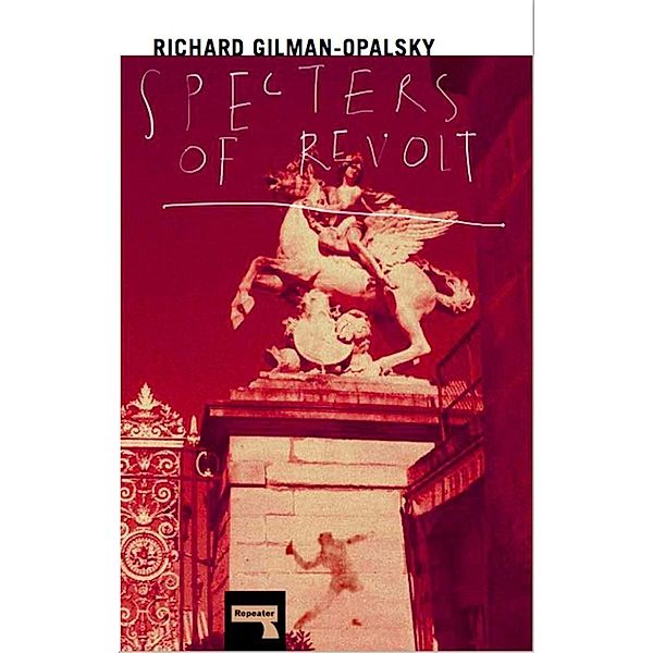 Specters of Revolt, Richard Gilman-Opalsky