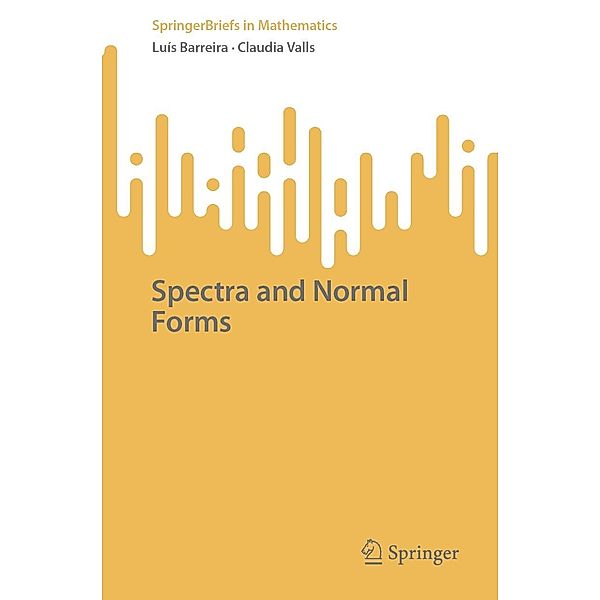Spectra and Normal Forms / SpringerBriefs in Mathematics, Luís Barreira, Claudia Valls