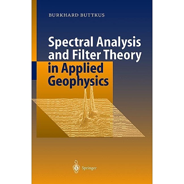 Spectral Analysis and Filter Theory in Applied Geophysics, Burkhard Buttkus