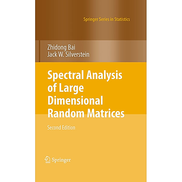 Spectral Analysis of Large Dimensional Random Matrices, Zhidong Bai, Jack W. Silverstein